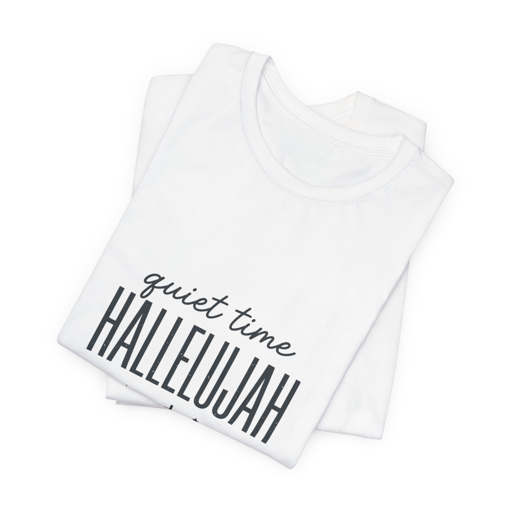 Quiet Time Hallelujah Tee | Christian Typography, Faith Shirt