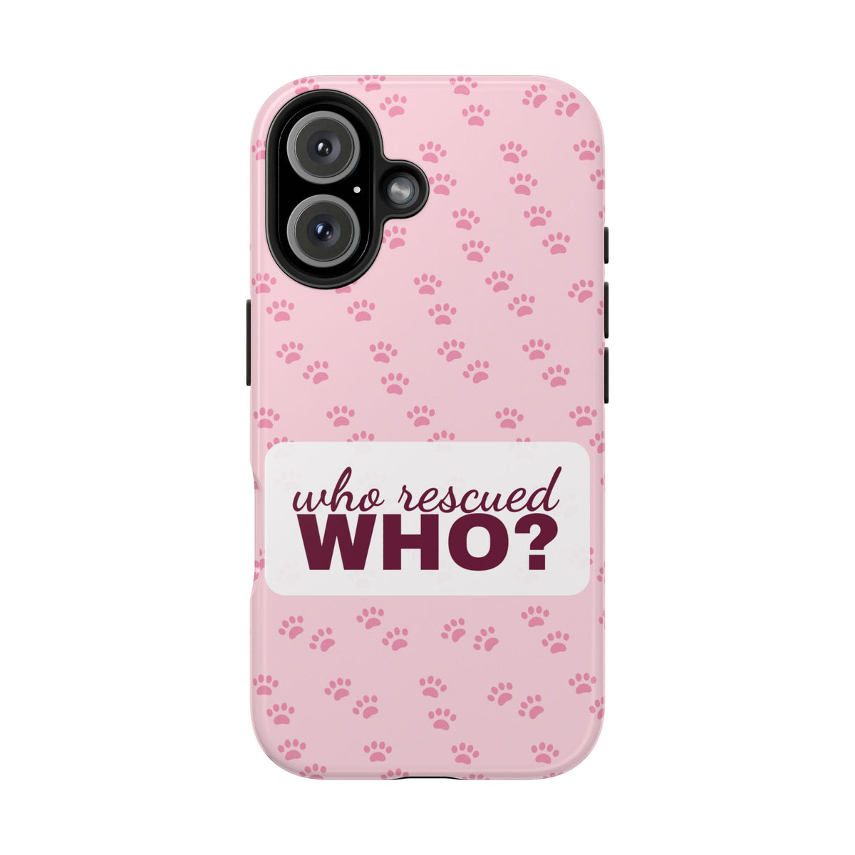 Who Rescued Who Phone Case — Funny Dog Mom Tough Case
