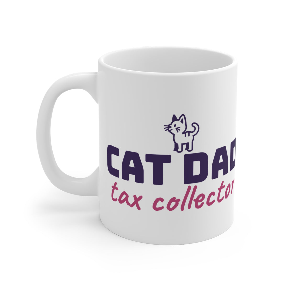 Cat Dad Tax Collector Mug — Funny Cat Dad Coffee Cup 11oz