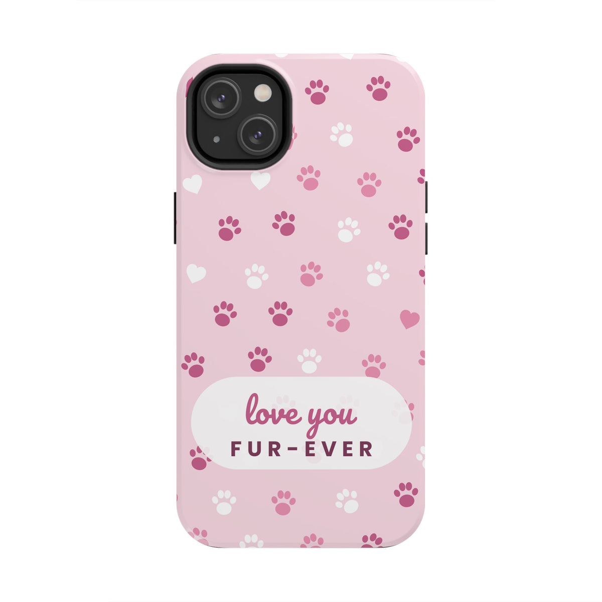 Paw Print Phone Case — Love You Fur-Ever Pink Tough Case for iPhone & Samsung