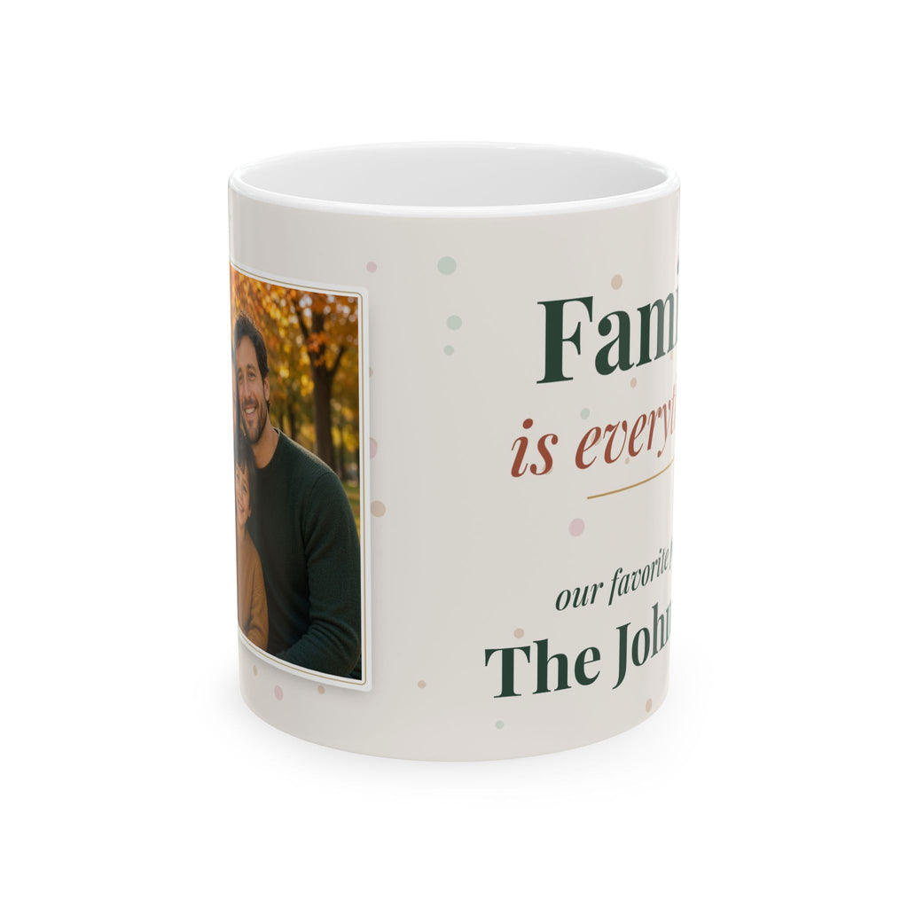 Personalized Family Photo Mug — Family Is Everything Custom Picture Coffee Mug 11oz