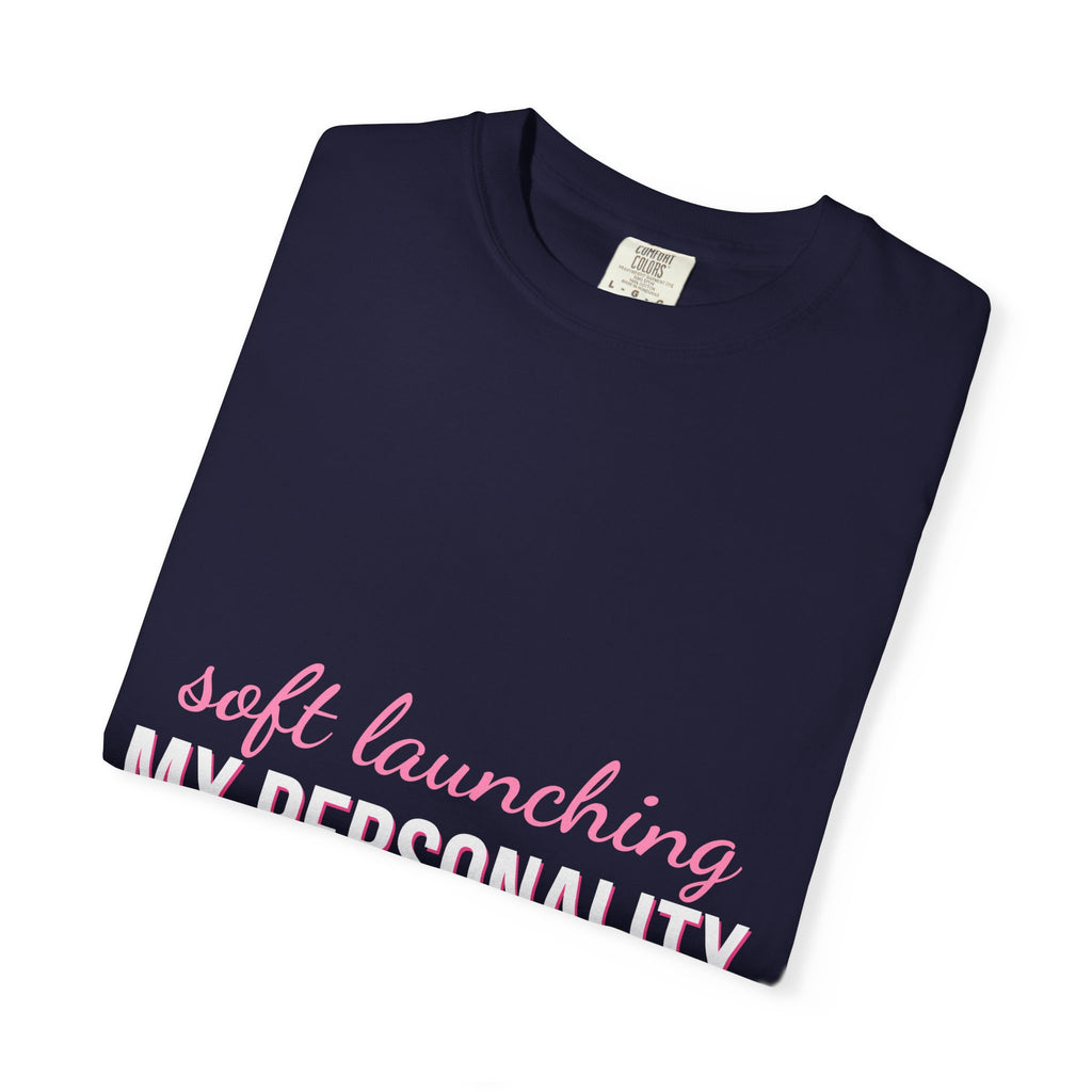 Soft Launching My Personality Shirt — Funny Y2K Main Character Tee