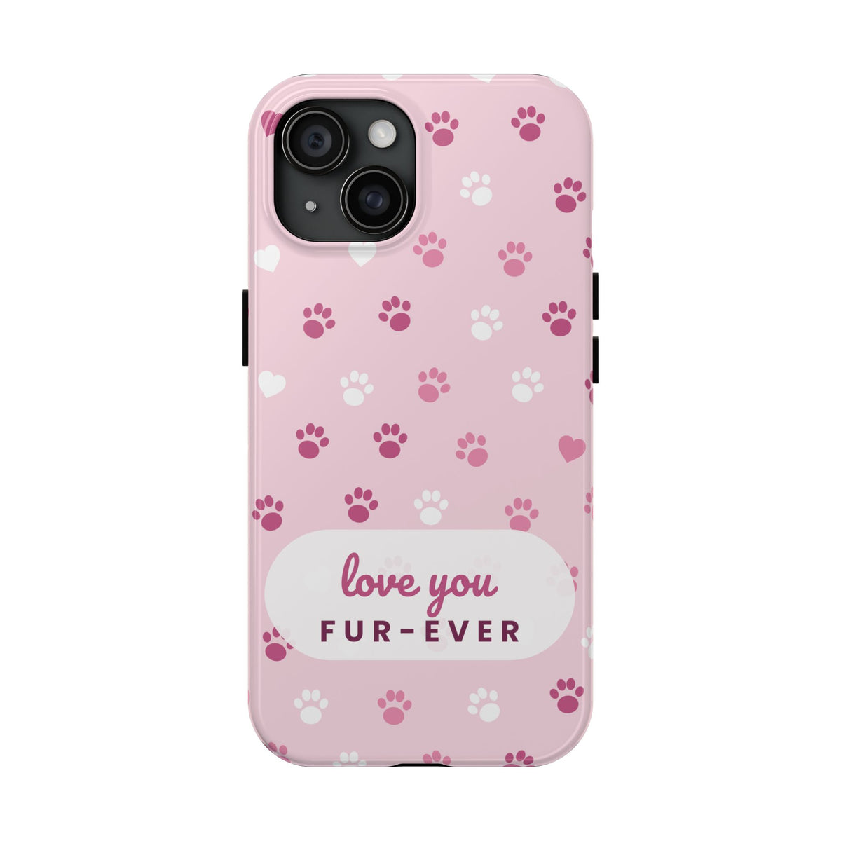 Paw Print Phone Case — Love You Fur-Ever Pink Tough Case for iPhone & Samsung