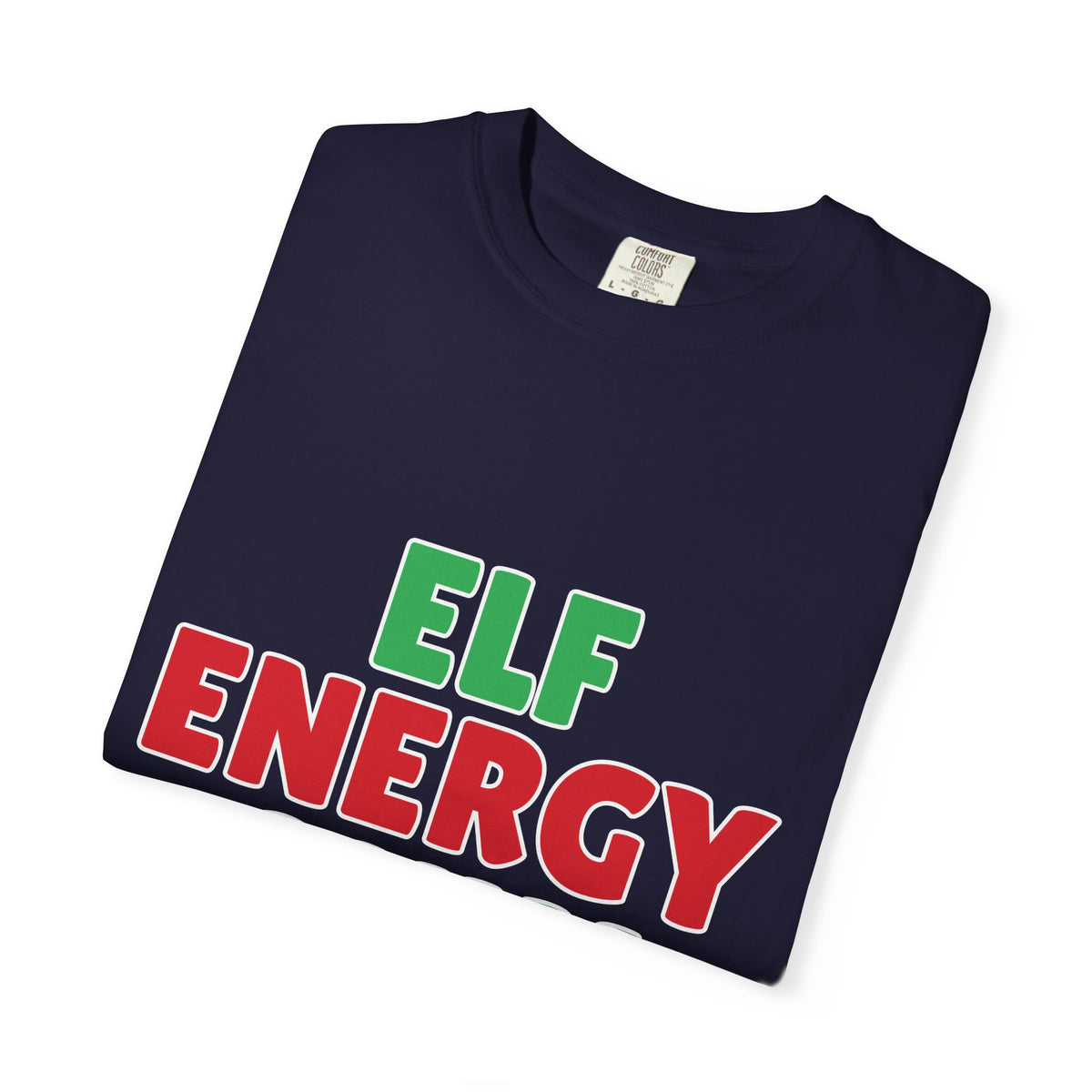 Elf Energy Only Shirt — Funny Christmas Tee