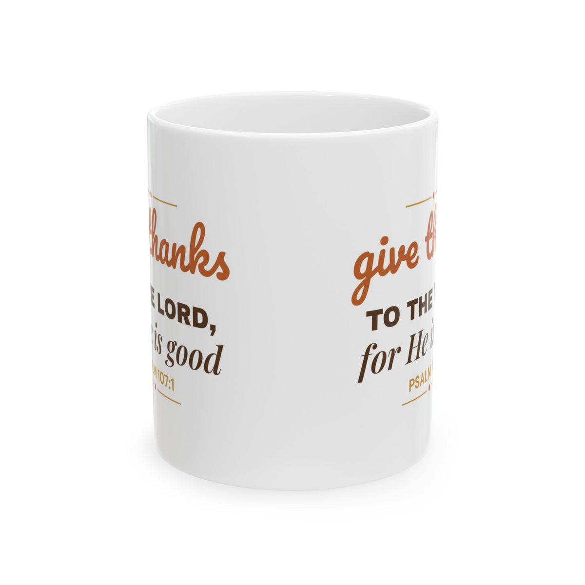 Give Thanks to the Lord Mug — Psalm 107:1 Christian Thanksgiving Coffee Mug 11oz